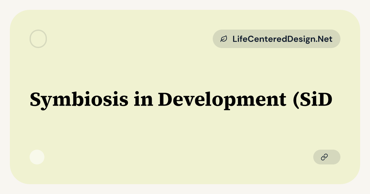 Symbiosis in Development (SiD) | LifeCenteredDesign.Net